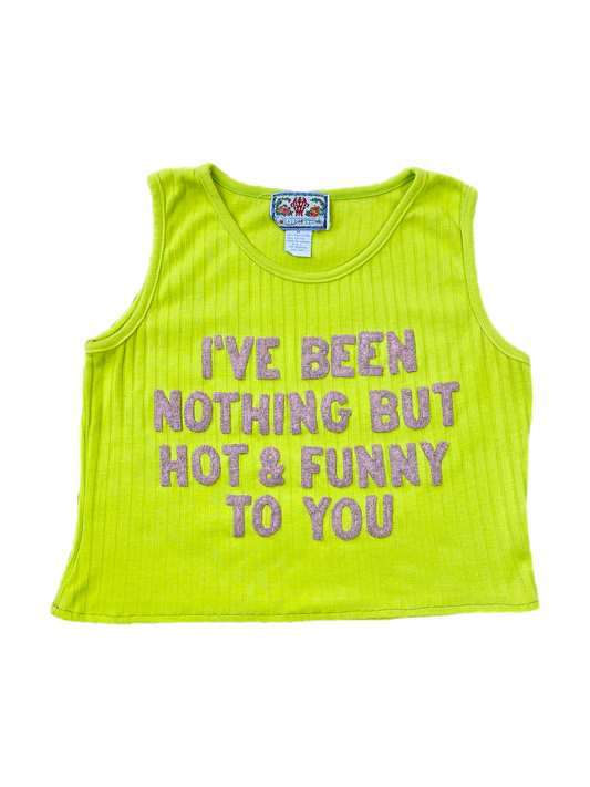 I’VE BEEN NOTHING BUT HOT & FUNNY TANK
