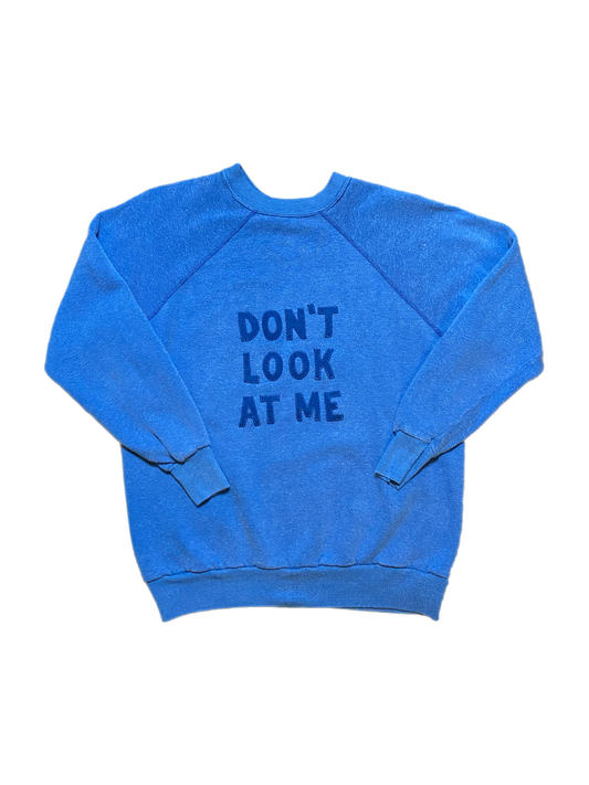 DON’T LOOK AT ME CREWNECK