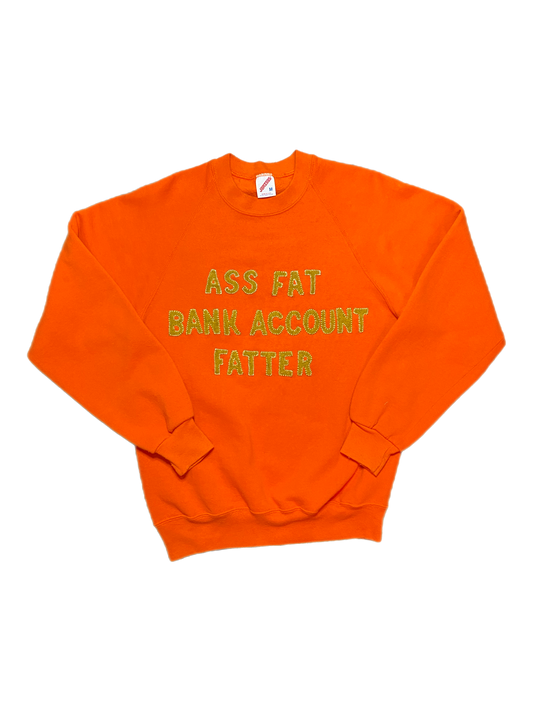 ASS FAT BANK ACCOUNT FATTER CREWNECK