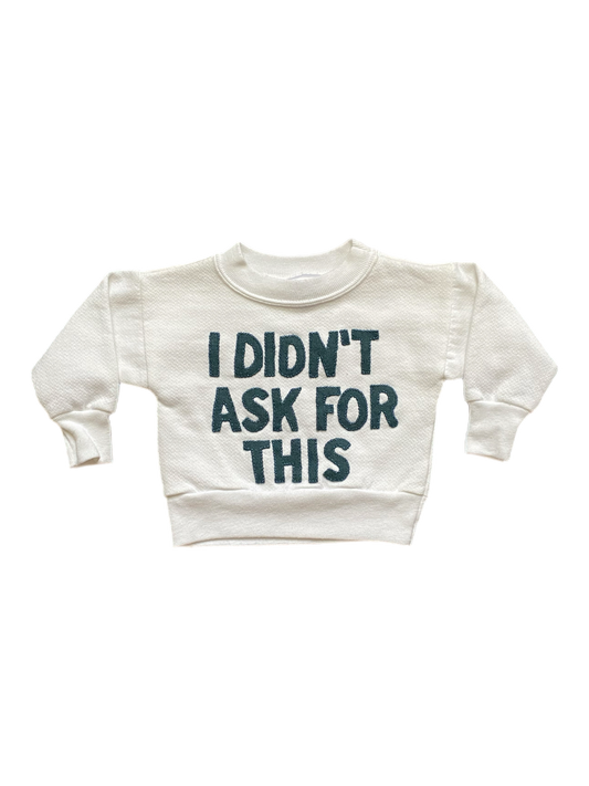 I DIDN’T ASK FOR THIS BLUE YOUTH CREWNECK