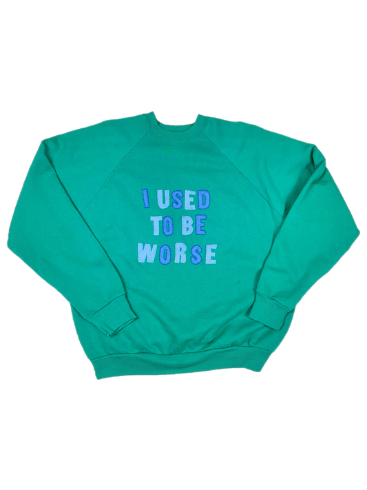 I USED TO BE WORSE TEAL CREWNECK